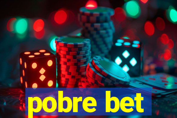 pobre bet